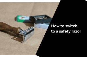 How to switch to a safety razor
